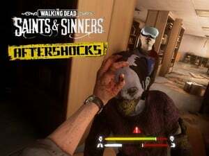 The Walking Dead: Saints & Sinners Aftershocks هي اللعبة النهائية التي تحتاجها